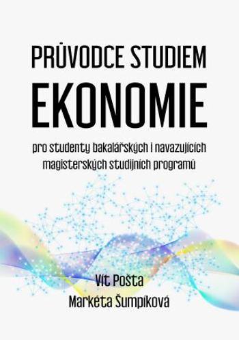 Průvodce studiem ekonomie - Vít Pošta, Markéta Šumpíková - e-kniha