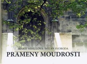 Prameny moudrosti - Marie Mihulová, Milan Svoboda