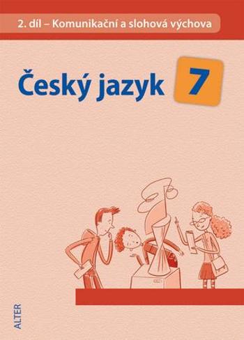 Český jazyk 7 II. díl Komunikační a slohová výchova - Horáčková Miroslava