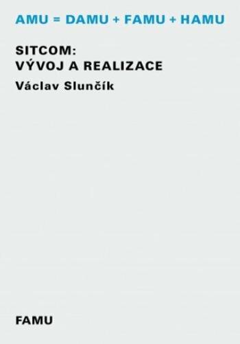 Sitcom: vývoj a realizace - Václav Slunčík - e-kniha