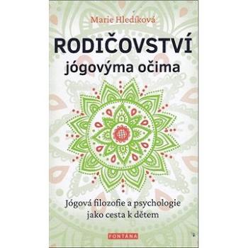 Rodičovství jógovýma očima: Jógová filozofie a psychologie jako cesta k dětem (978-80-7651-005-0)