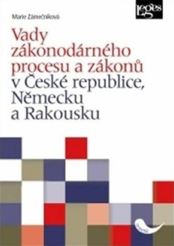 Vady zákonodárného procesu a zákonů v České republice, Německu a Rakousku - Marie Zámečníková