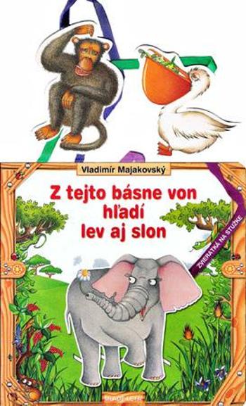 Z tejto knižky von hľadí lev i slon - Vladimír Majakovský - Azarčíková Taťjana