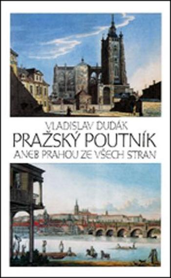 Pražský poutník aneb Prahou ze všech stran - Dudák Vladislav
