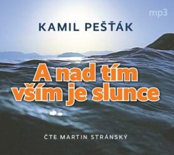 A nad tím vším je slunce - Kamil Pešťák - audiokniha