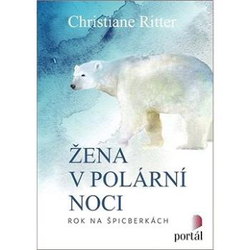 Žena v polární noci: Rok na Špicberkách (978-80-262-1673-5)