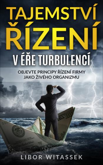 Tajemství řízení v éře turbulencí - Libor Witassek - e-kniha