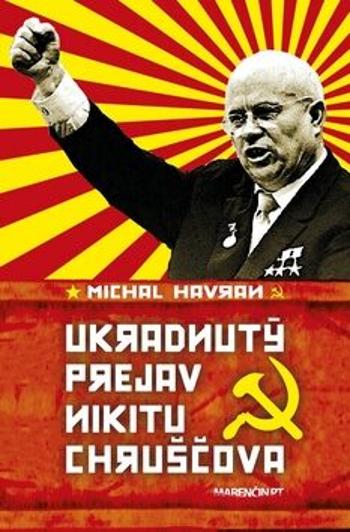 Ukradnutý prejav Nikitu Chruščova - Michal Havran st.