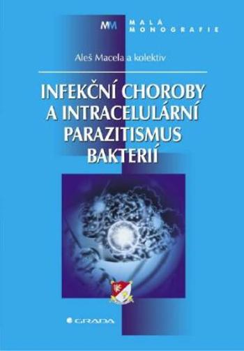 Infekční choroby a intracelulární parazitismus bakterií - Aleš Macela - e-kniha
