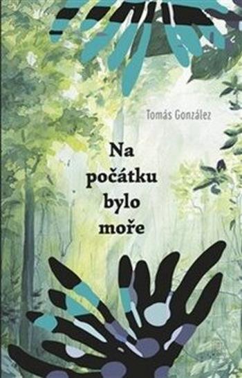 Na počátku bylo moře - Tomás González