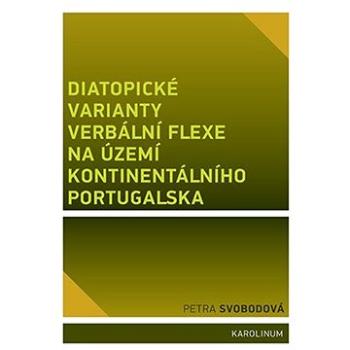 Diatopické varianty verbální flexe na území kontinentálního Portugalska (9788024645933)