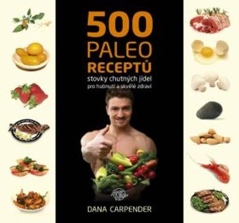 500 paleo receptů - Dana Carpender