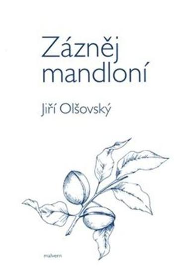 Zázněj mandloní - Olšovský Jiří