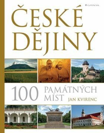 České dějiny – 100 památných míst - Jan Kvirenc - e-kniha