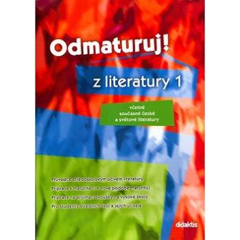 Odmaturuj! z literatury 1: Včetně současné české a světové literatury (80-7358-016-0)