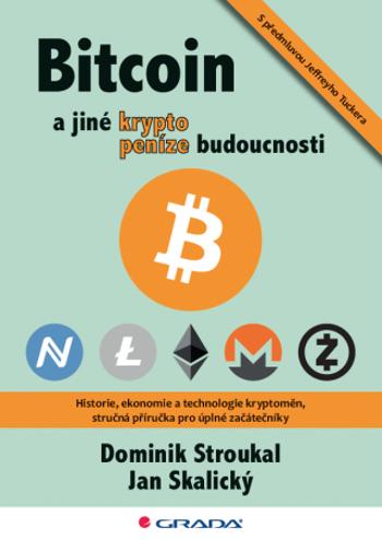Bitcoin a jiné kryptopeníze budoucnosti - Dominik Stroukal, Jan Skalický - e-kniha