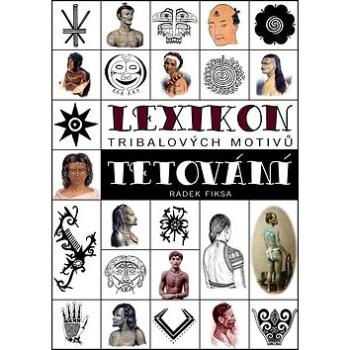 Lexikon tribalových motivů tetování (978-80-87525-35-7)