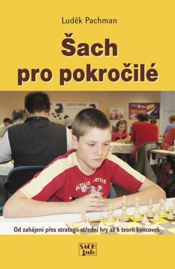 Šach pro pokročilé - Pachman Luděk