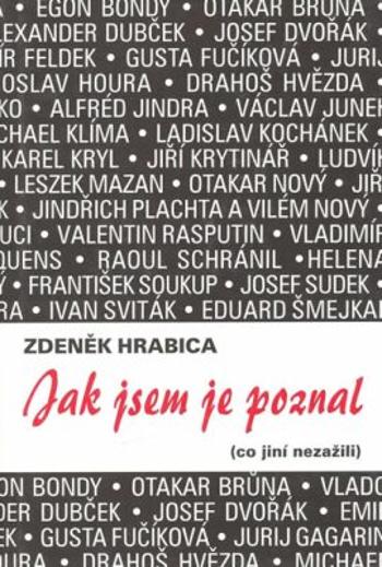 Jak jsem je poznal (co jiní nezažili) - Zdeněk Hrabica