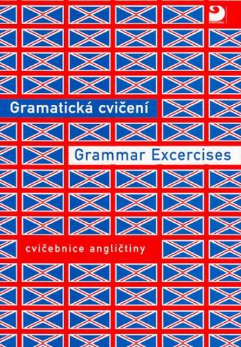Gramatická cvičení Grammar Excercises - Hrušková Bohdana
