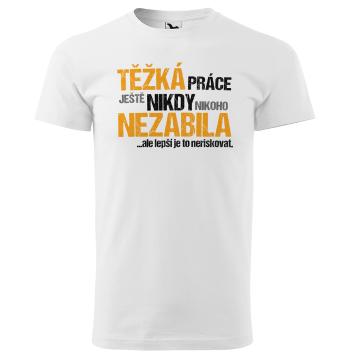 Tričko Těžká práce (Velikost: 5XL, Typ: pro muže)