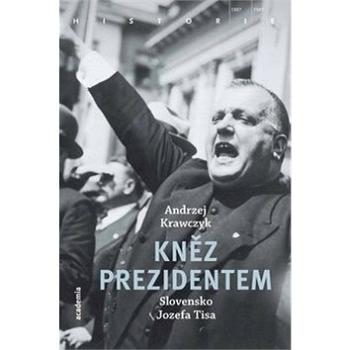 Kněz prezidentem: Slovensko Jozefa Tisa (978-80-200-2963-8)