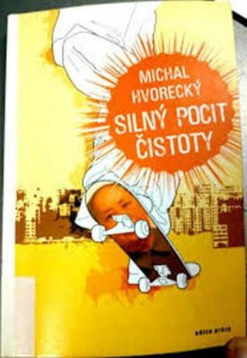 Silný pocit čistoty - Michal Hvorecký