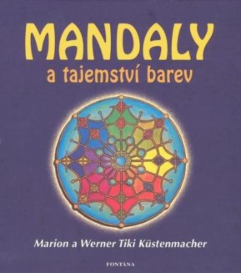 Mandaly a tajemství barev - Küstenmacher Marion