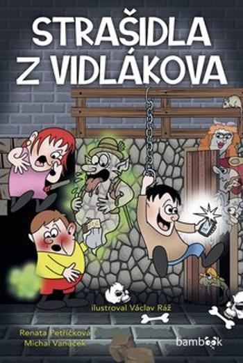 Strašidla z Vidlákova - Renata Petříčková, Michal Vaněček, Václav Ráž