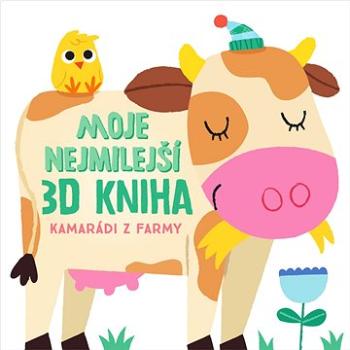 Moje nejmilejší 3D kniha Kamarádi z farmy (9789464221657)