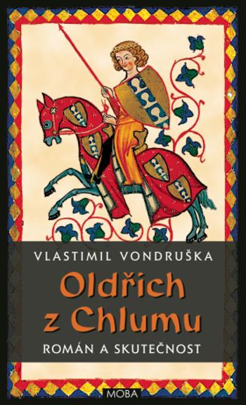 Oldřich z Chlumu – román a skutečnost - Vlastimil Vondruška - e-kniha