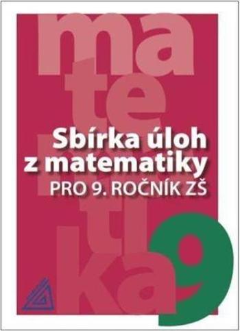 Sbírka úloh z matematiky pro 9. ročník ZŠ - Cibulková Marie