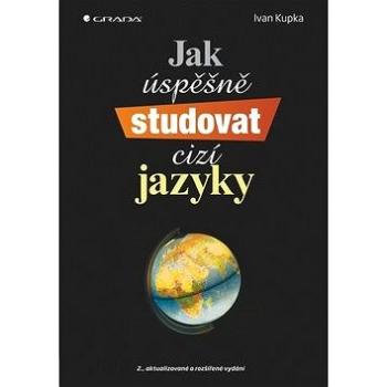 Jak úspěšně studovat cizí jazyky: 2., aktualizované a rozšířené vydání (978-80-247-4387-5)