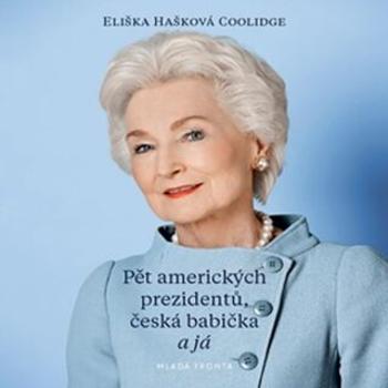 Pět amerických prezidentů, česká babička a já - Eliška Hašková Coolidge - audiokniha