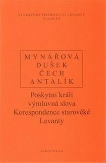 Poskytni králi výmluvná slova - Pavel Čech, Jan Dušek, Jana Mynářová, Dalibor Antalík