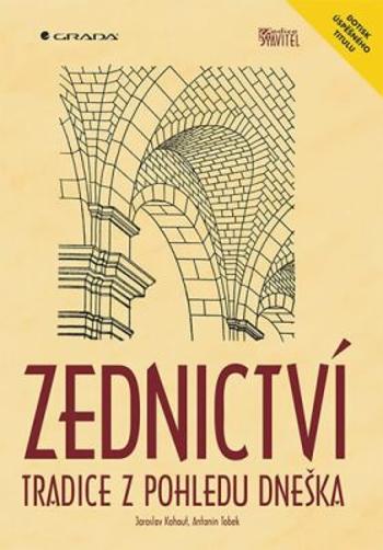 Zednictví - Tradice z pohledu dneška - Kamil Barták, Jaroslav Kohout, Antonín Tobek