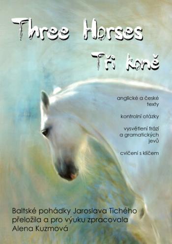 Three Horses / Tři koně - Alena Kuzmová, Jaroslav Tichý - e-kniha