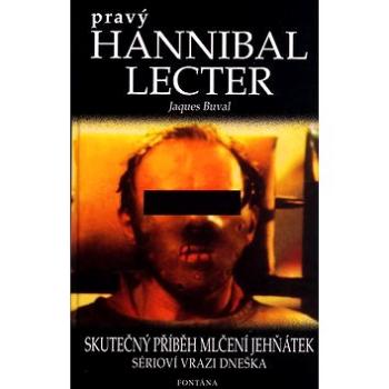 Pravý Hannibal Lecter: Skutečný příběh Mlčení jehňátek, sérioví vrazi dneška (80-7336-152-3)