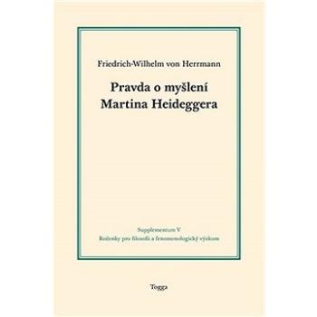 Pravda o myšlení Martina Heideggera (978-80-7476-115-7)