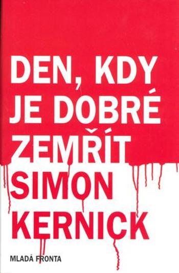Den, kdy je dobré zemřít - Kernick Simon