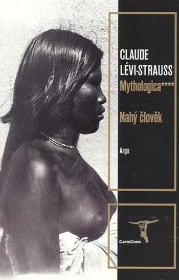 Mythologica 4 Nahý člověk - Lévi-Strauss Claude