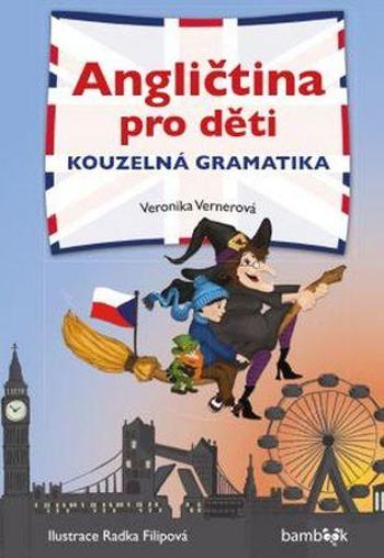 Angličtina pro děti Kouzelná gramatika - Vernerová Veronika