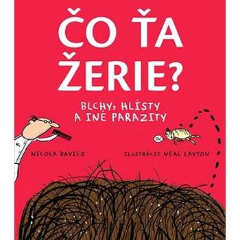 Čo ťa žerie: Blchy, hlísty a iné parazity (978-80-556-3471-5)