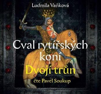 Cval rytířských koní Dvojí trůn - Vaňková Ludmila
