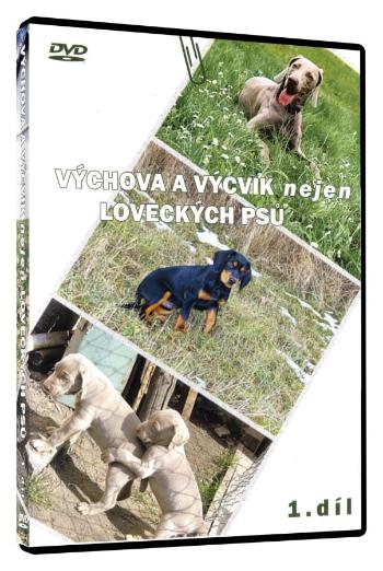 VÝCHOVA A VÝCVIK nejen LOVECKÝCH PSŮ 1. díl (DVD)