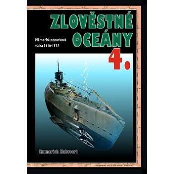 Zlověstné oceány 4: Německá ponorková válka 1916-1917 (978-80-87657-05-8)