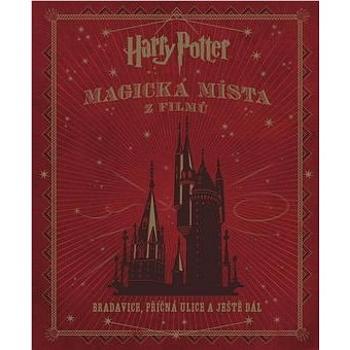 Harry Potter Magická místa z filmů: Bradavice, Příčná ulice a ještě dál (978-80-7529-103-5)
