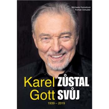 Karel Gott zůstal svůj 1939 - 2019 (978-80-907248-1-5)