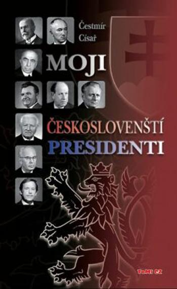 Moji českoslovenští prezidenti - Čestmír Císař