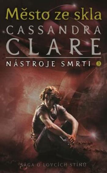 Město ze skla - Nástroje smrti 3 - Cassandra Clare